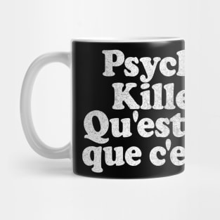 Psycho killer, qu'est-ce que c'est? Mug